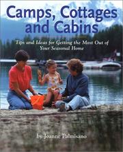 Cover of: Camps, cottages and cabins: tips and ideas for getting the most out of your seasonal home