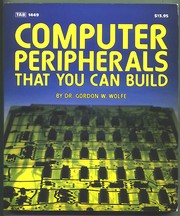 Computer peripherals that you can build by Gordon W. Wolfe