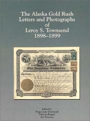 The Alaska Gold Rush Letters and Photographs of Leroy S. Townsend by Leroy S. Townsend