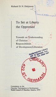 Cover of: To set at liberty the oppressed: towards an understanding of Christian responsibilities of development/liberation