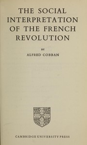 Cover of: The social interpretation of the French Revolution. by Alfred Cobban