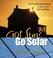 Cover of: Got Sun? Go Solar
