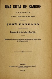 Cover of: Una gota de sangre: zarzuela en un acto y cuatro cuadros, en prosa, original