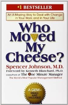 Who Moved My Cheese?: An Amazing Way to Deal with Change in Your Work and in Your Life by 