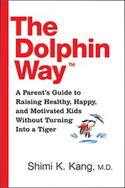 Cover of: The dolphin way: A parent's guide to raising healthy, happy, and motivated kids without turning into a tiger