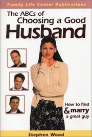 Cover of: The ABC's of Choosing a Good Husband: How to Find and Marry a Great Guy