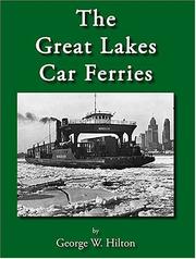 Cover of: The Great Lakes Car Ferries by George Woodman Hilton, George Woodman Hilton