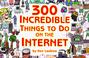 Cover of: 300 Incredible Things to Do on the Internet  -- Vol. I (300 Incredible Things to Do on the Internet)