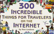 300 incredible things for travelers on the Internet by Ken Leebow