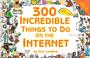Cover of: 300 more incredible things to do on the Internet