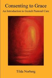 Cover of: Consenting to Grace: An Introduction to Gestalt Pastoral Care