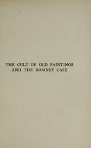 Cover of: The cult of old paintings and the Romney case