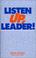 Cover of: Listen Up, Leader!