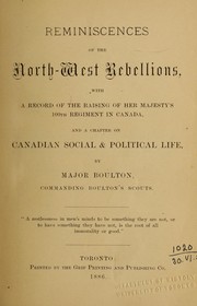 Reminiscences of the North-west Rebellions: With a Record of the Raising of .. by Charles Arkoll Boulton