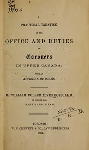 Cover of: A practical treatise on the office and duties of coroners in Upper Canada: with an appendix of forms