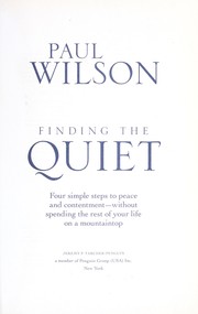 Cover of: Finding the quiet: four simple steps to peace and contentment; without spending the rest of your life on a mountaintop