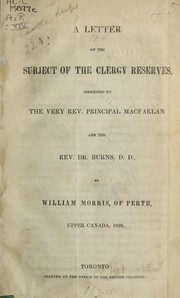 Cover of: The Clergy Reserve question: as a matter of history, a question of law, and a subject of legislation : in a series of letters to the Hon. W.H. Draper, M.P.P. ...