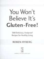 Cover of: You won't believe it's gluten-free! by Roben Ryberg