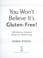 Cover of: You won't believe it's gluten-free!
