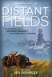 Cover of: Distant Fields: The Amazing Call of George Markey from Farmland to Missions