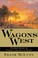 Cover of: Wagons west