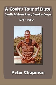 Cover of: A cook's tour of duty: the experiences of a national serviceman in the South African Army Service Corps, July 1978 to June 1980 : with an account of citizen force service in the South African Irish Regiment, January 1981 to August 1986