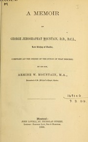 A memoir of George Jehoshaphat Mountain, D.D., D.C.L. by Armine W. Mountain