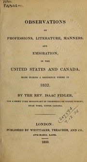 Cover of: Observations on professions, literature, manners, and emigration, in the United States and Canada: made during a residence there in 1832.