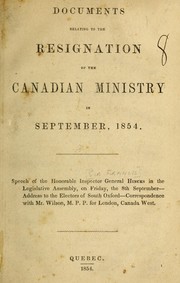 Cover of: Documents relating to the resignation of the Canadian ministry in September, 1854