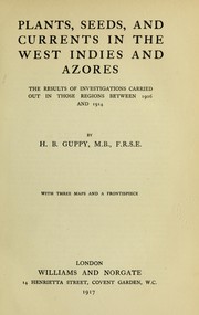 Cover of: Plants, seeds, and currents in the West Indies and Azores: the results of investigations carried out in those regions between 1906 and 1914