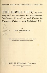 The Jewel City: Its Planning and Achievement; Its Architecture, Sculpture, Symbolism, and Music .. by Ben Macomber