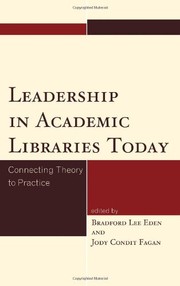 Cover of: Leadership in Academic Libraries Today: Connecting Theory to Practice