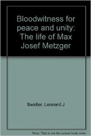 Bloodwitness for peace and unity by Leonard J. Swidler