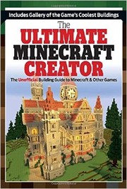 Cover of: The Ultimate Minecraft creator: The unofficial building guide to Minecraft & other games