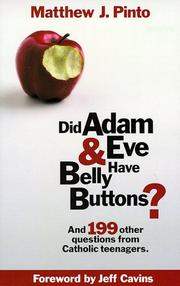 Cover of: Did Adam & Eve Have Bellybuttons...And 199 other questions from Catholic Teenagers by Matthew J. Pinto