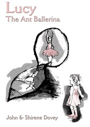 Lucy the Ant Ballerina by John Dovey