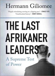 Cover of: The last Afrikaner leaders: a supreme test of power