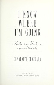 Cover of: I know where I'm going: Katharine Hepburn, a personal biography