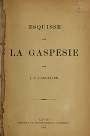 Cover of: Esquisse sur la Gaspésie by J. C. Langelier