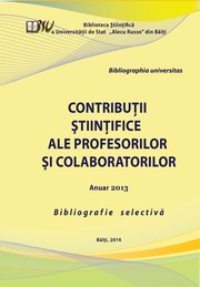 Cover of: Contribuţii Ştiinţifice ale profesorilor şi colaboratorilor : Anuar 2013 : Bibliogr. selectivă by 