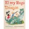 Cover of: El rey Hugo y el Dragón