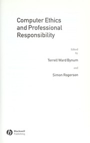 Computer ethics and professional responsibility by Terrell Ward Bynum, Simon Rogerson
