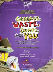 Cover of: Garbage, waste, dumps, and you: the disgusting story behind what we leave behind