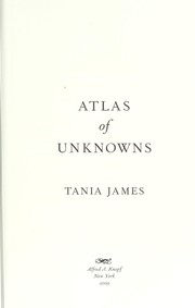 Atlas of unknowns by Tania James