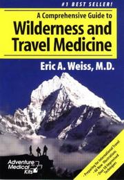 A comprehensive guide to wilderness and travel medicine by Eric A. Weiss