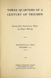 Cover of: Three quarters of a century of triumph: seventy-fifth anniversary report and board meeting, Westerville, Ohio, November 11-13, 1930