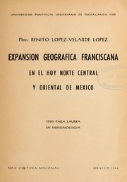 Expansio n geogra fica franciscana en el hoy norte central y oriental de Me xico by Benito Lo pez-Velarde Lo pez