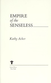 Cover of: Empire of the Senseless by Kathy Acker