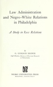 Cover of: Law administration and Negro-white relations in Philadelphia: a study in race relations
