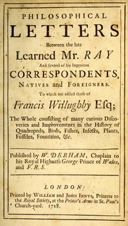 Cover of: Philosophical letters between the late learned Mr. Ray and several of his ingenious correspondents, natives and foreigners. by John Ray